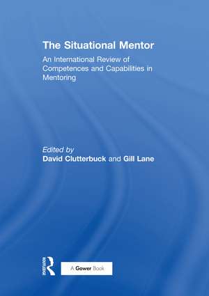 The Situational Mentor: An International Review of Competences and Capabilities in Mentoring de Gill Lane