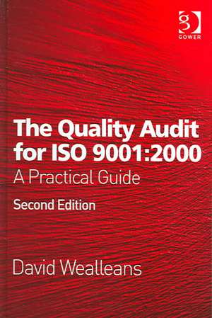 The Quality Audit for ISO 9001:2000: A Practical Guide de David Wealleans