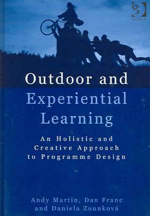 Outdoor and Experiential Learning: An Holistic and Creative Approach to Programme Design de Andy Martin