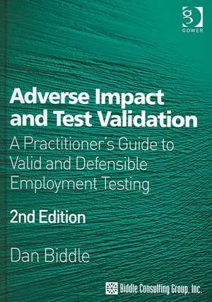 Adverse Impact and Test Validation: A Practitioner's Guide to Valid and Defensible Employment Testing de Dan Biddle