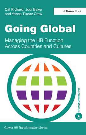 Going Global: Managing the HR Function Across Countries and Cultures de Cat Rickard