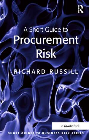 A Short Guide to Procurement Risk de Richard Russill