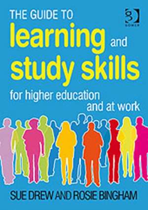 The Guide to Learning and Study Skills: For Higher Education and at Work de Sue Drew