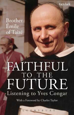 Faithful to the Future: Listening to Yves Congar de Brother Emile of Taizé