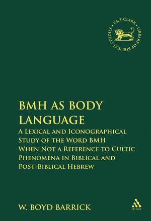 BMH as Body Language: A Lexical and Iconographical Study of the Word BMH When Not a Reference to Cultic Phenomena in Biblical and Post-Biblical Hebrew de Dr. W. Boyd Barrick