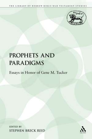 Prophets and Paradigms: Essays in Honor of Gene M. Tucker de Stephen Breck Reid