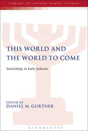 This World and the World to Come: Soteriology in Early Judaism de Professor Daniel M. Gurtner