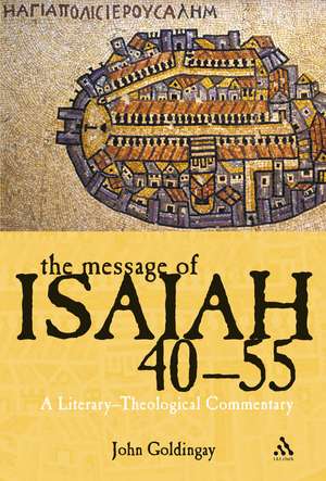 The Message of Isaiah 40-55: A Literary-Theological Commentary de Dr. John Goldingay