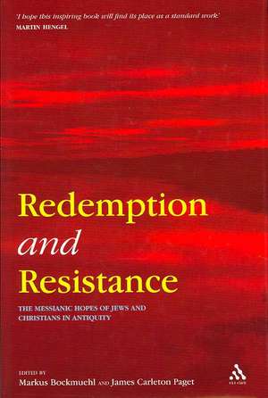 Redemption and Resistance: The Messianic Hopes of Jews and Christians in Antiquity de Professor Markus Bockmuehl