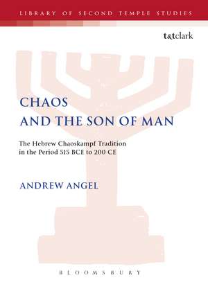 Chaos and the Son of Man: The Hebrew Chaoskampf Tradition in the Period 515 BCE to 200 CE de Rev. Dr. Andrew Angel