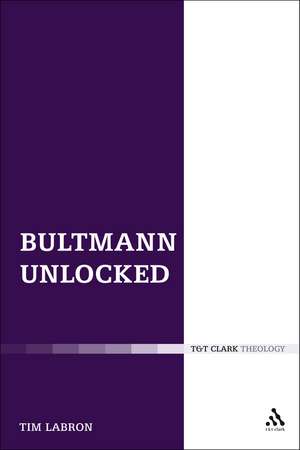 Bultmann Unlocked de Dr. Tim Labron