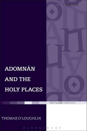 Adomnan and the Holy Places: The Perceptions of an Insular Monk on the Locations of the Biblical Drama de Thomas O'Loughlin