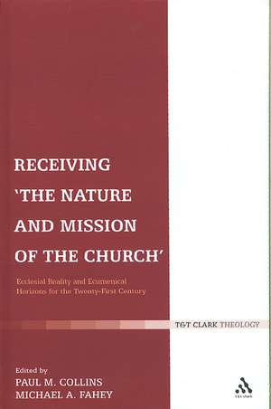 Receiving 'The Nature and Mission of the Church': Ecclesial Reality and Ecumenical Horizons for the Twenty-First Century de Rev Dr Paul M. Collins