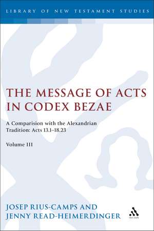 The Message of Acts in Codex Bezae (vol 3).: A Comparison with the Alexandrian Tradition: Acts 13.1-18.23 de Josep Rius-Camps