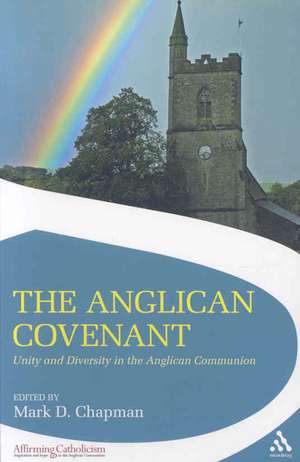 The Anglican Covenant: Unity and Diversity in the Anglican Communion de Mark Chapman