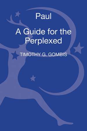 Paul: A Guide for the Perplexed de Timothy G. Gombis