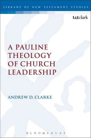 A Pauline Theology of Church Leadership de Andrew D. Clarke