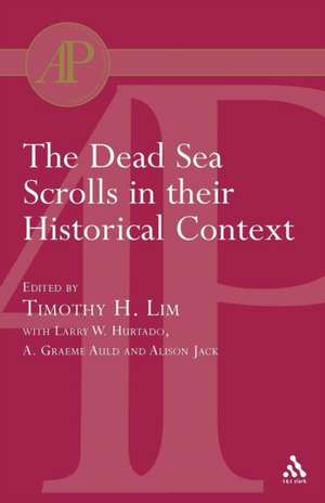 The Dead Sea Scrolls in their Historical Context de Timothy Lim