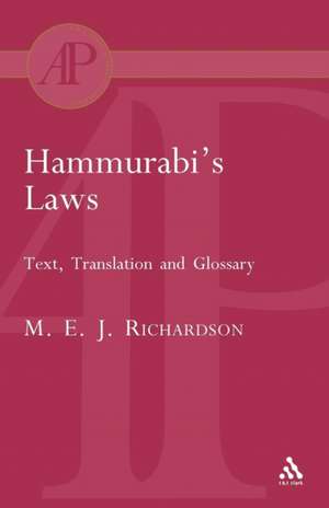 Hammurabi's Laws: Text, Translation and Glossary de M. E. J. Richardson