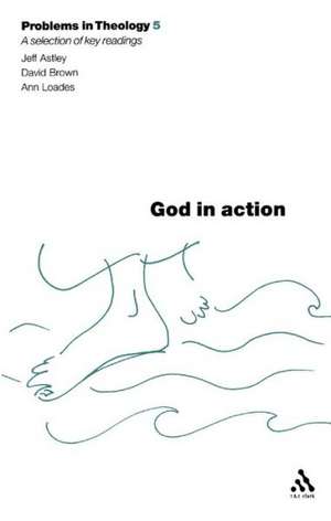 God in Action (Problems in Theology) de Jeff Astley