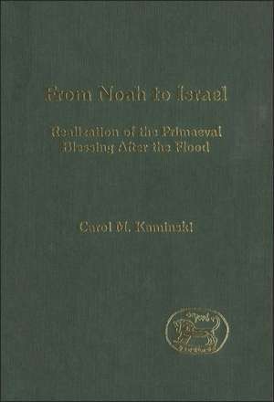 From Noah to Israel: Realization of the Primaeval Blessing After the Flood de Carol M. Kaminski