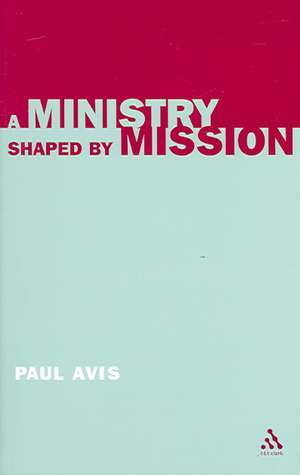 A Ministry Shaped by Mission de The Rev. Professor Paul Avis