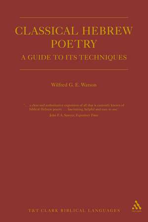 Classical Hebrew Poetry: A Guide to Its Techniques de Wilfred G. E. Watson