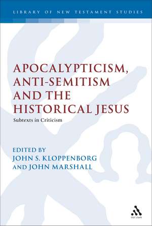 Apocalypticism, Anti-Semitism and the Historical Jesus: Subtexts in Criticism de Professor John S. Kloppenborg