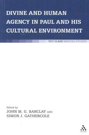 Divine and Human Agency in Paul and his Cultural Environment de Dr. John M.G. Barclay