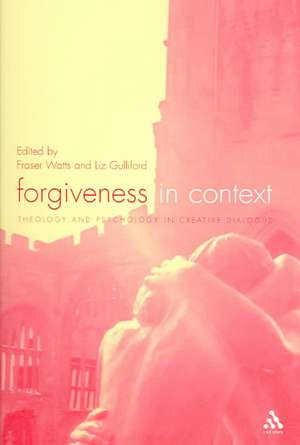 Forgiveness in Context: Theology and Psychology in Creative Dialogue de Fraser Watts