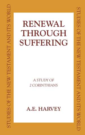 Renewal Through Sufferings: A Study of 2 Corinthians de Canon A. E. Harvey