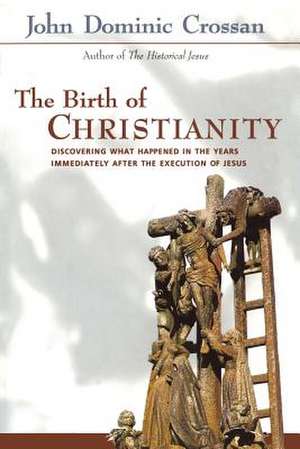 Birth of Christianity de Dr. John Dominic Crossan