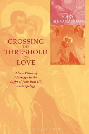 Crossing the Threshold of Love de Mary Shivanandan