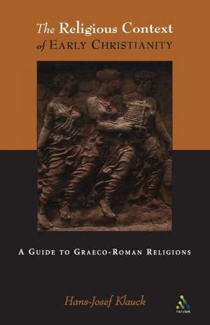 Religious Context of Early Christianity: A Guide To Graeco-Roman Religions de Hans-Josef Klauck