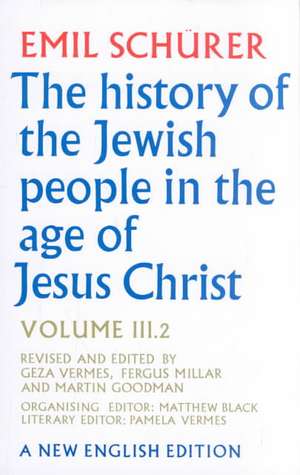 The History of the Jewish People in the Age of Jesus Christ: Volume 3.II and Index de Emil Schrer