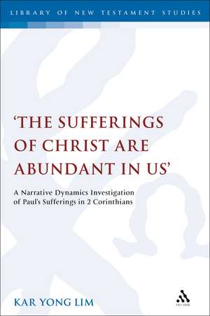 The Sufferings of Christ Are Abundant In Us': A Narrative Dynamics Investigation of Paul's Sufferings in 2 Corinthians de Dr. Kar Yong Lim