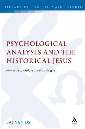 Psychological Analyses and the Historical Jesus: New Ways to Explore Christian Origins de Dr. Bas Van Os