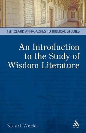 An Introduction to the Study of Wisdom Literature de Dr Stuart Weeks