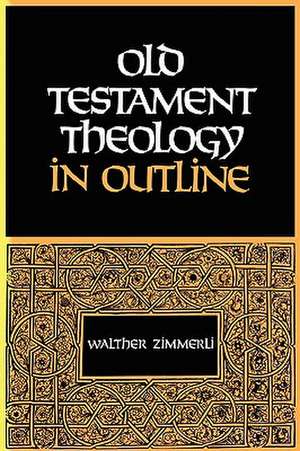 Old Testament Theology in Outline de Walther Zimmerli