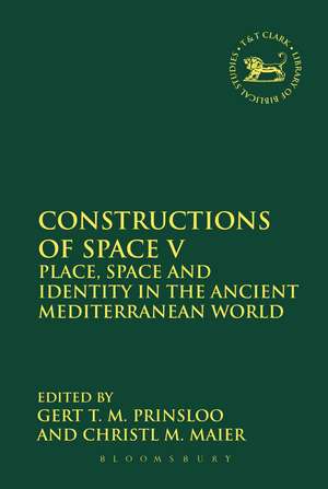 Constructions of Space V: Place, Space and Identity in the Ancient Mediterranean World de Professor Gert T.M. Prinsloo