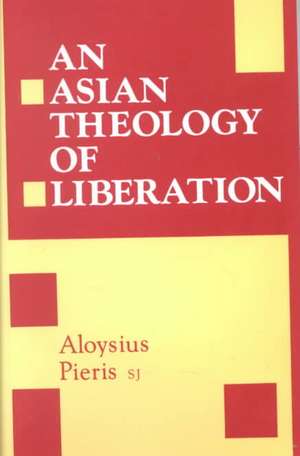 Asian Theology of Liberation de Aloysius Pieris