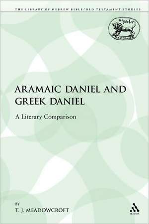 Aramaic Daniel and Greek Daniel: A Literary Comparison de Dr. T. J. Meadowcroft