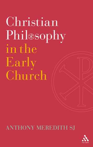 Christian Philosophy in the Early Church de Anthony Meredith SJ