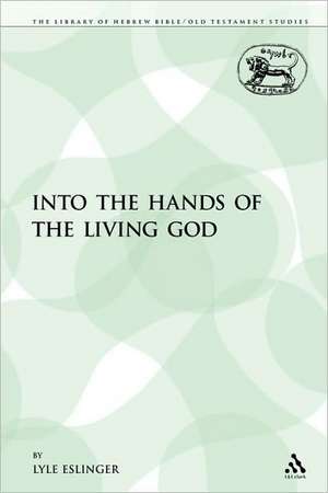 Into the Hands of the Living God de Lyle Eslinger