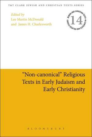 "Non-canonical" Religious Texts in Early Judaism and Early Christianity de Reverend Doctor Lee Martin McDonald