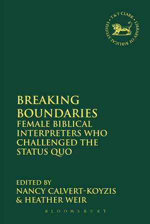 Breaking Boundaries: Female Biblical Interpreters Who Challenged the Status Quo de Nancy Calvert-Koyzis