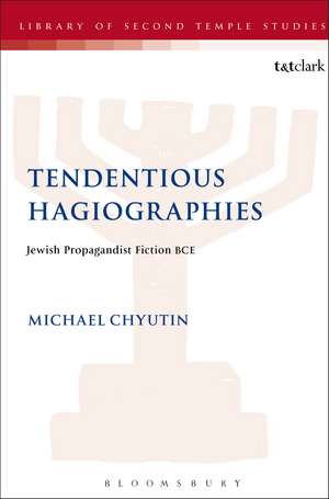 Tendentious Hagiographies: Jewish Propagandist Fiction BCE de Michael Chyutin