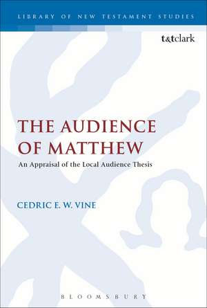 The Audience of Matthew: An Appraisal of the Local Audience Thesis de Cedric E. W. Vine