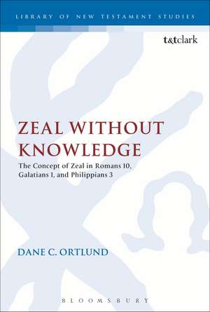 Zeal Without Knowledge: The Concept of Zeal in Romans 10, Galatians 1, and Philippians 3 de Dane C. Ortlund