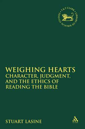 Weighing Hearts: Character, Judgment, and the Ethics of Reading the Bible de Professor Stuart Lasine